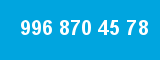 996 870 45 78